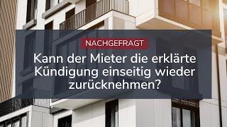 Mieter will die erklärte Kündigung zurücknehmen - Geht das?