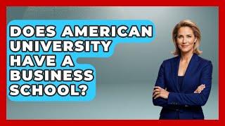 Does American University Have a Business School? | The College Explorer