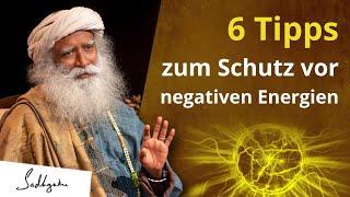 6 Tipps, wie man sich vor negativen Energien schützen kann | Sadhguru