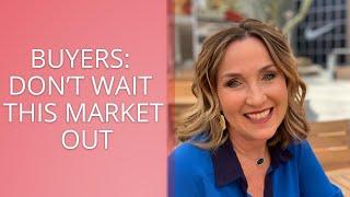 Why Waiting to Buy Could Cost You More