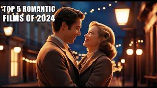 Top 5 Romantic Movies of 2024 You Must Watch!