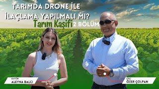 Tarımda Drone İle İlaçlama Yapılmalı Mı? | Özer Çolpan - Tarım Kaşifi 2. Bölüm