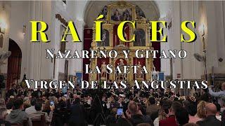 Raíces | AM los Gitanos | Nazareno y Gitano | La Saeta | Virgen de las Angustias | San Román 2024