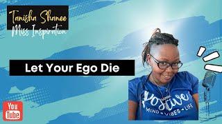 Miss Inspiration Inspires: Let Your Ego Die (A new season comes with a new mindset and obedience)