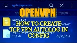 HOW TO CREATE AUTOLOG IN CONFIG OPENVPN USING TCPVPN ACCOUNT