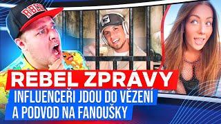 INFLUENCEŘI JDOU DO VĚZENÍ A PODVOD NA FANOUŠKY - REBEL ZPRÁVY