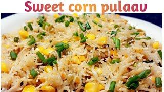 sweet corn pulao/by swarna/pulao/made in pressure cooker/lunch box recipe