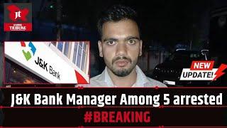 #BREAKING J&K Bank Manager Among 5 A४r€st€d