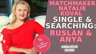 Natalie Koval as a Ukrainian Matchmaker. Single & Searching. Ruslan & Anya | Ukraine matchmaking