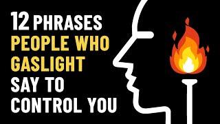 12 Gaslighting Phrases Abusive People Use To Control You