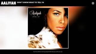 Aaliyah - Don't Know What to Tell Ya (Audio)