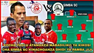 KOCHA FADLU ATANGAZA MABADILIKO YA KIKOSI CHA SIMBA SC KINACHOANZA DHIDI YA PAMBA JIJ MCHEZO WA LIGI