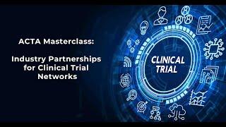 ACTA Masterclass: Industry Partnerships for Clinical Trial Networks