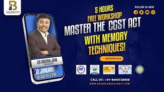 5 Hours Free Workshop on Master the CGST Act with Memory Techniques!