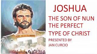 JOSHUA THE SON OF NUN THE PERFECT TYPE OF CHRIST