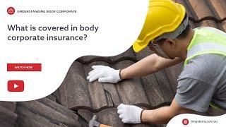 What is covered by body corporate insurance