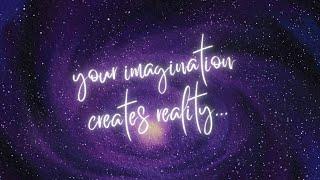 your imagination creates your reality