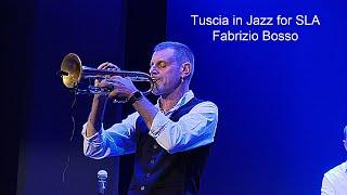 Fabrizio Bosso  - Tuscia in Jazz for SLA