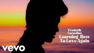 Frederik Cornelius - Learning How To Love Again (Official Music Video)