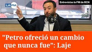 "Petro ofreció un cambio que nunca fue; ahora se están pagando las consecuencias": Laje