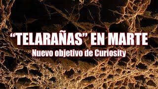 "TELARAÑAS" EN MARTE (Nuevo objetivo de Curiosity)