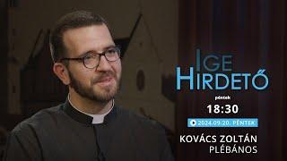 Igehirdető - Kovács Zoltán plébános - 2024.09.20.