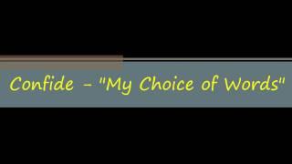 Confide - "My Choice of Words" (Lyrics)