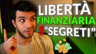 I 5 “segreti” per la libertà finanziaria