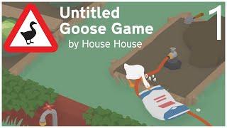 Goose & Garden | Untitled Goose Game [BLIND], Let's Play, Pt. 1