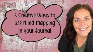 Six Creative Ways to Use Mind Mapping In Your Journals