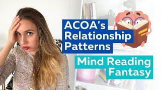 Adult Children of Alcoholics Relationship Pattern "Mind Reading Fantasy Pattern"