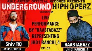 EP02 - UNDERGROUND HIPHOPERZ | LIVE GUEST -"RAASTABAZZ" - RANCHI_4 || LIVE PERFORMANCE || Shiv RQ