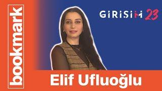 Girişim 23 - Elif Ufluoğlu Röportajı - Bookmark Medya