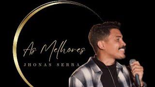 As Melhores - Jhonas Serra | Louvor e Adoração