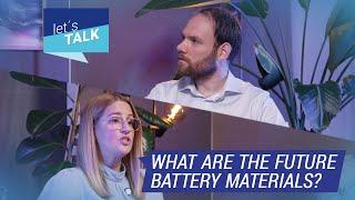 Let’s talk: What are the future battery materials?