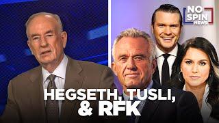 O'Reilly on Pete Hegseth, Tulsi Gabbard, and RFK Jr.