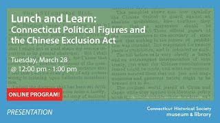 Lunch and Learn: Connecticut Political Figures and the Chinese Exclusion Act