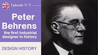 Peter Behrens the first industrial designer in history and artistic director of the AEG |Episode N°5