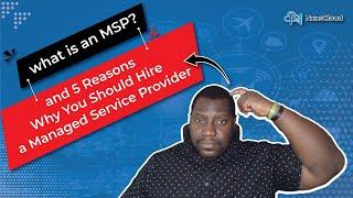 What Is A Managed Service Provider And 5 Reasons To Hire One | What Is A MSP Provider In Business?