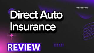 Direct Auto Insurance review, pros and cons, legit, quote (update 2024)