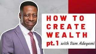 How To Create WEALTH with Sam Adeyemi | Think Like You're Rich