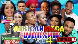 TOP LATEST AFRICAN MEGA WORSHIP MIX VOL 4{BY DJ SCRATCH FT EVANGELIST BEAUTY DAN