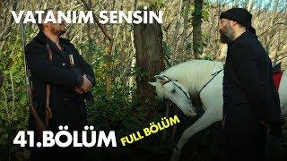 Vatanım Sensin 41. Bölüm - Full Bölüm