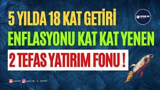 5 Yılda 18 Kat Kazandıran 2 Yatırım Fonu