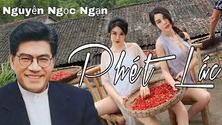 NGUYỄN NGỌC NGẠN - PHÉT LÁC | Truyện Hay Nhất Mới Nhất | Truyện Ngắn