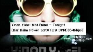 Yinon Yahel feat Emmi - Tonight (Bar Haim Power Edit)(64kpbs) בר חיים