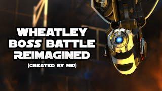 Wheatley Boss Battle - *Reimagined* (5000 Subscriber Special)