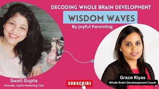 Wisdom Waves Presents "Decoding the Whole Brain Development" by Joyful Parenting - Swati Gupta