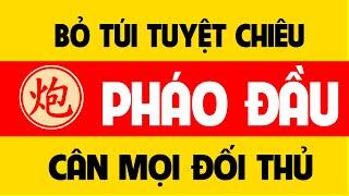 Bỏ túi Tuyệt chiêu khai cuộc Pháo đầu cân mọi đối thủ.