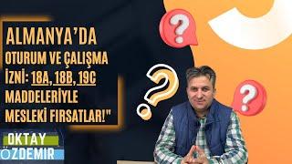 Almanya’da Oturum ve Çalışma İzni: 18A, 18B, 19C Maddeleriyle Mesleki Fırsatlar